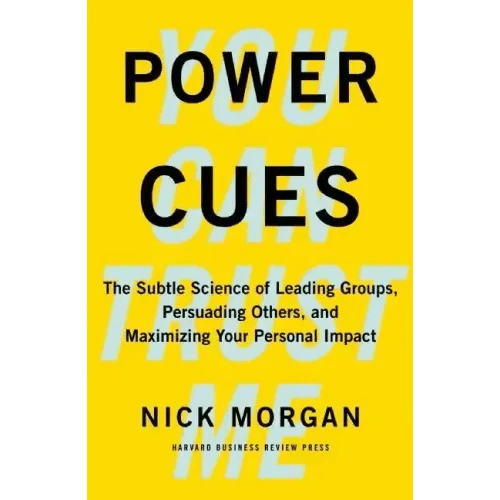 Power Cues: The Subtle Science of Leading Groups, Persuading Others, and Maximizing Your Personal Impact - Hardcover - iShook Books