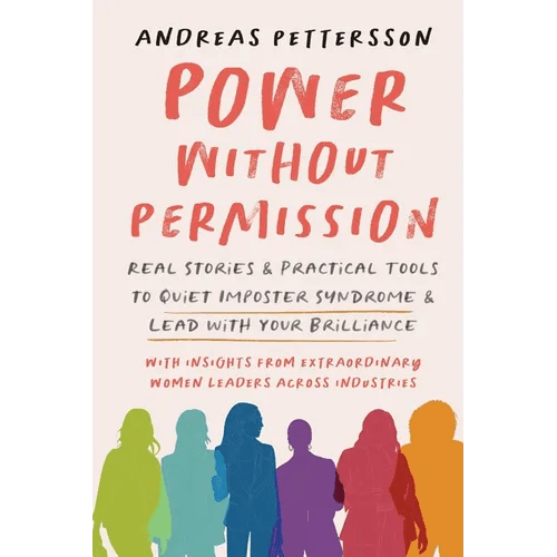 Power Without Permission: Real Stories & Practical Tools to Quiet Imposter Syndrome and Lead with Your Brilliance - Paperback - iShook Books