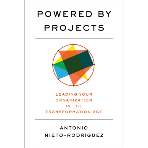 Powered by Projects: Leading Your Organization in the Transformation Age - Hardcover - iShook Books