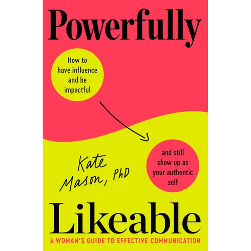 Powerfully Likeable: A Woman's Guide to Effective Communication - Hardcover - iShook Books