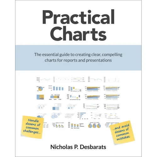 Practical Charts: The Essential Guide to Creating Clear, Compelling Charts for Reports and Presentations - Paperback - iShook Books