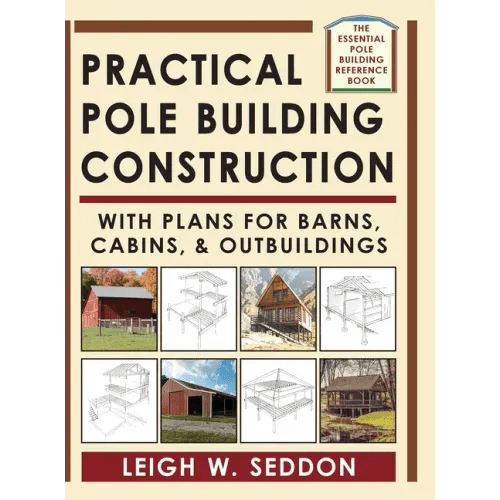 Practical Pole Building Construction: With Plans for Barns, Cabins, & Outbuildings - Hardcover - iShook Books