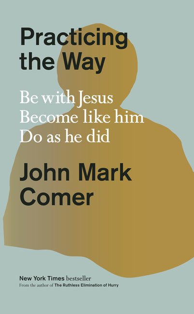 Practicing the Way: Be with Jesus. Become Like Him. Do as He Did. - iShook Books