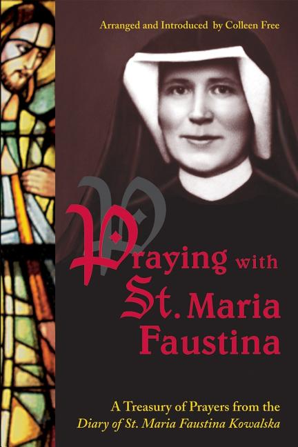 Praying with St. Maria Faustina: A Treasury of Prayers from the Diary of St. Maria Faustina Kowalska - iShook Books