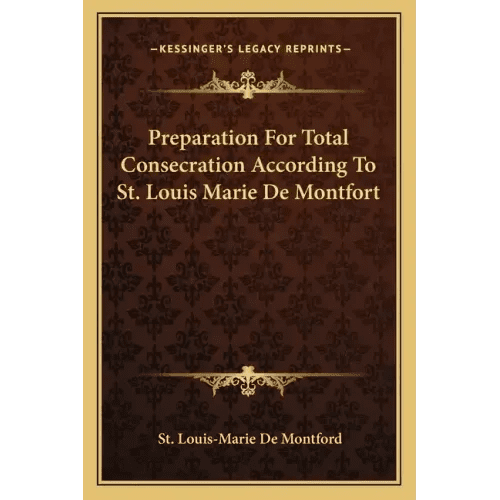 Preparation for Total Consecration According to St. Louis Marie de Montfort - Paperback - iShook Books