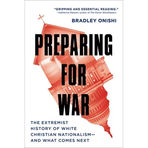 Preparing for War: The Extremist History of White Christian Nationalism - and What Comes Next - Paperback - iShook Books