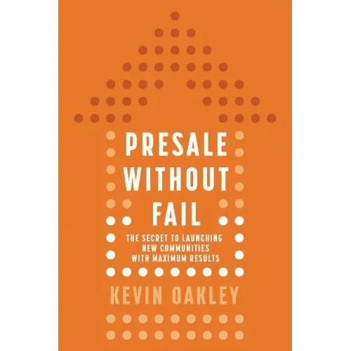 PreSale Without Fail: The Secret to Launching New Communities with Maximum Results - Paperback - iShook Books