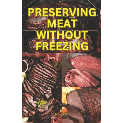 Preserving Meat Without Freezing: how to store meat without freezing - Paperback - iShook Books