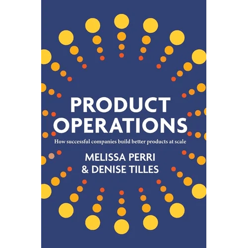 Product Operations: How successful companies build better products at scale - Paperback - iShook Books