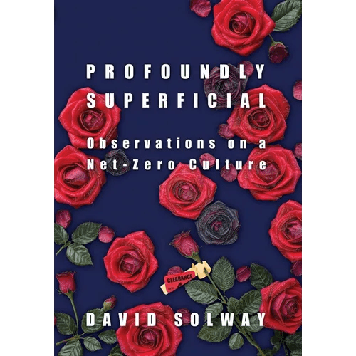 Profoundly Superficial: Observations on a Net Zero Culture - Hardcover - iShook Books
