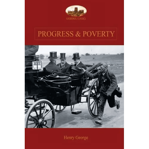 Progress and Poverty: An Inquiry into the Cause of Increase of Want with Increase of Wealth: The Remedy - Paperback - iShook Books