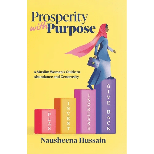 Prosperity with Purpose: A Muslim Woman's Guide to Abundance and Generosity - Paperback - iShook Books