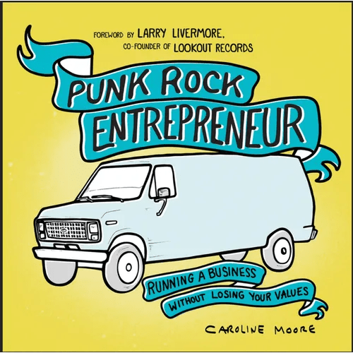 Punk Rock Entrepreneur: Running a Business Without Losing Your Values - Paperback - iShook Books