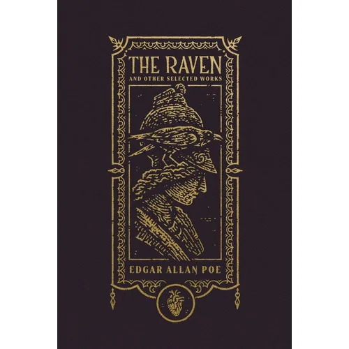 The Raven and Other Selected Works (the Gothic Chronicles Collection)