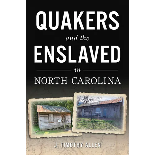 Quakers and the Enslaved in North Carolina