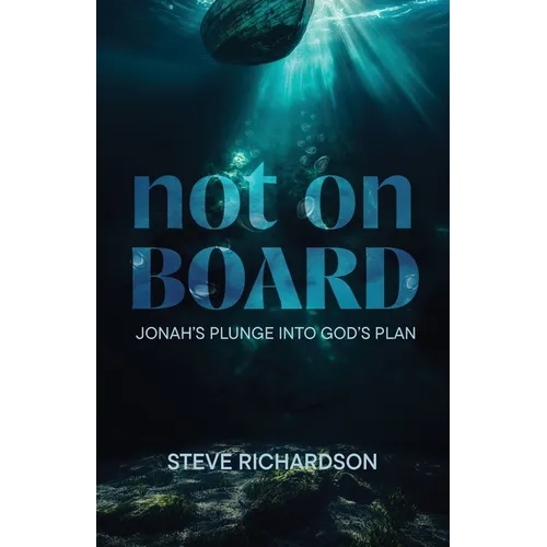 Not on Board: Jonah's Plunge Into God's Plan