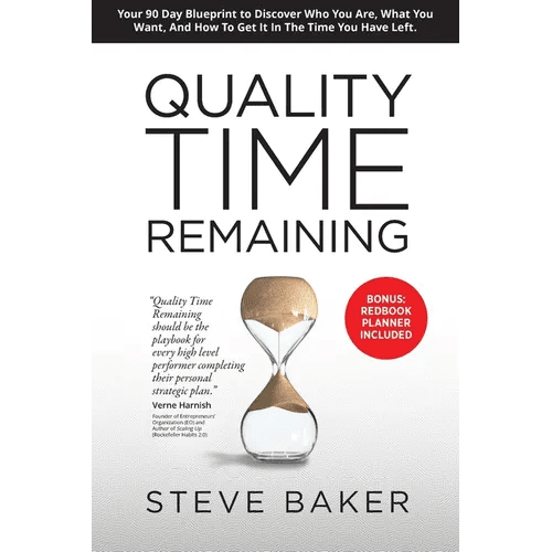 Quality Time Remaining: Your 90 Day Blueprint to Discover Who You Are, What You Want, and How to Get It in the Time You Have Left - Paperback - iShook Books