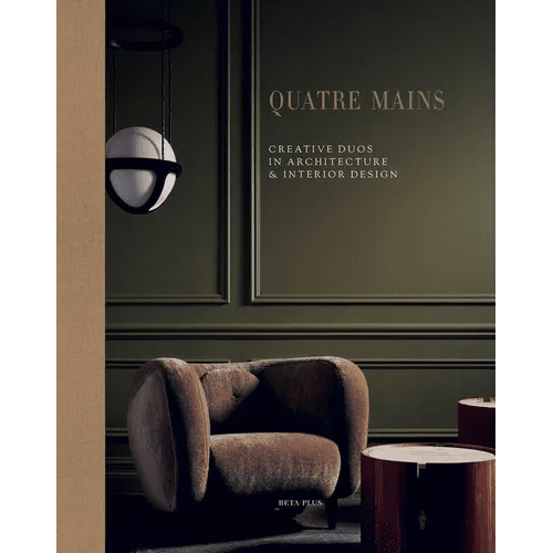 Quatre Mains: Creative Duos in Architecture & Interior Design - Hardcover - iShook Books