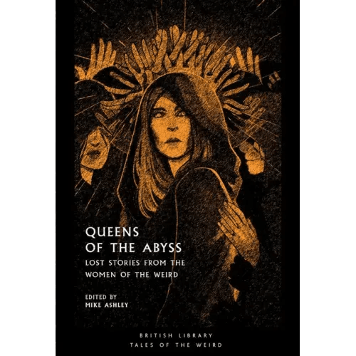 Queens of the Abyss: Lost Stories from the Women of the Weird - Paperback - iShook Books