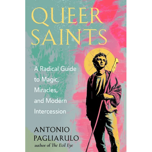 Queer Saints: A Radical Guide to Magic, Miracles, and Modern Intercession - Paperback - iShook Books