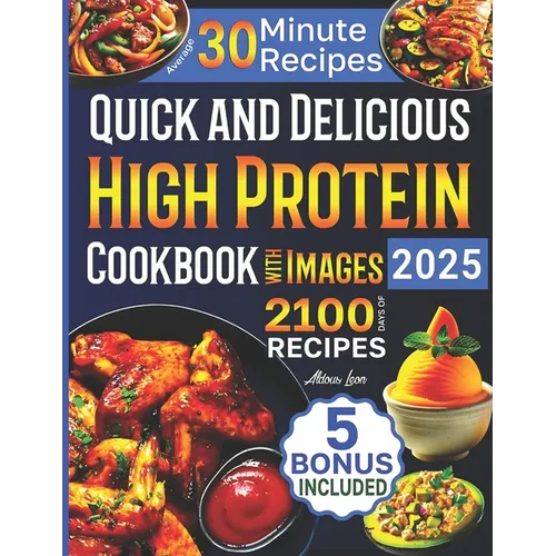 Quick and Delicious High Protein Recipes Cookbook with Images: 2100 Days of Nutritious Meals with Stunning Photos Easy - to - Make in Less Than 30 Minutes - Paperback - iShook Books