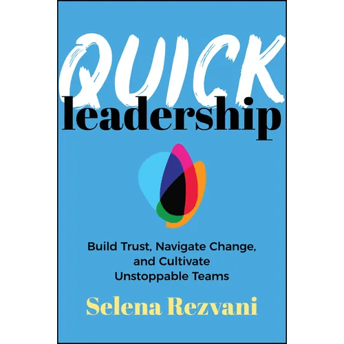 Quick Leadership: Build Trust, Navigate Change, and Cultivate Unstoppable Teams - Paperback - iShook Books