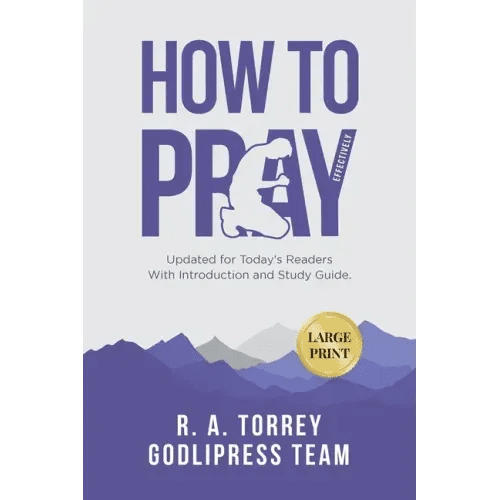 R. A. Torrey How to Pray Effectively: Updated for Today's Readers With Introduction and Study Guide (LARGE PRINT) - Paperback - iShook Books