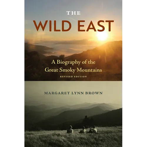 The Wild East: A Biography of the Great Smoky Mountains