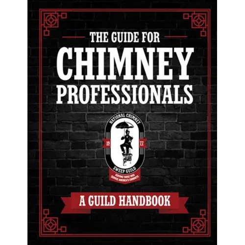 The Guide for Chimney Professionals: A Guild Handbook