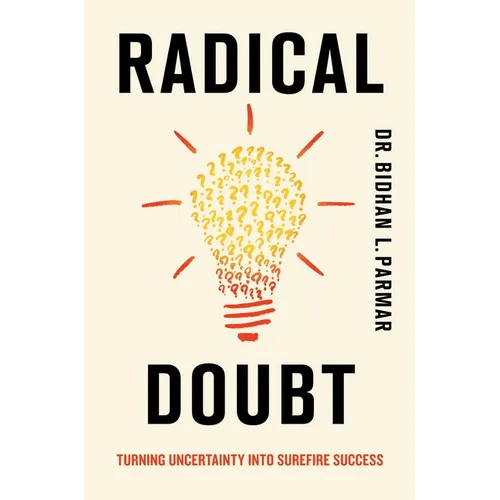Radical Doubt: Turning Uncertainty Into Surefire Success - Hardcover - iShook Books