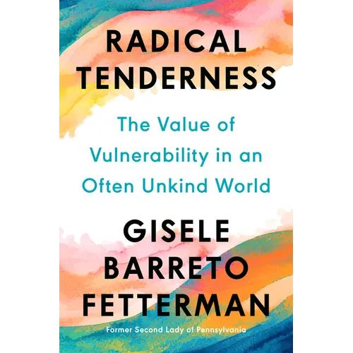 Radical Tenderness: The Value of Vulnerability in an Often Unkind World - Hardcover - iShook Books