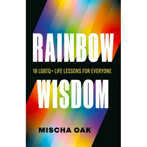 Rainbow Wisdom: 18 LGBTQ+ Life Lessons for Everyone - Paperback - iShook Books