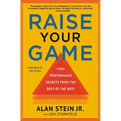 Raise Your Game: High - Performance Secrets from the Best of the Best - Paperback - iShook Books