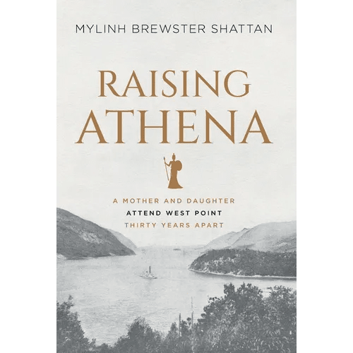 Raising Athena: A Mother and Daughter Attend West Point Thirty Years Apart - Hardcover - iShook Books