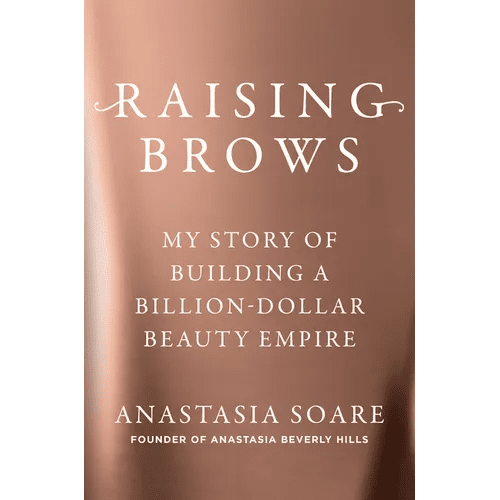Raising Brows: My Story of Building a Billion - Dollar Beauty Empire - Hardcover - iShook Books