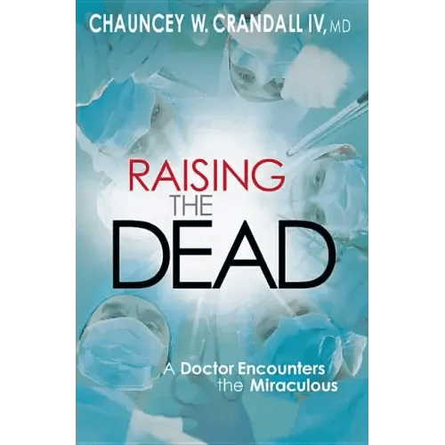 Raising the Dead: A Doctor Encounters the Miraculous - Paperback - iShook Books