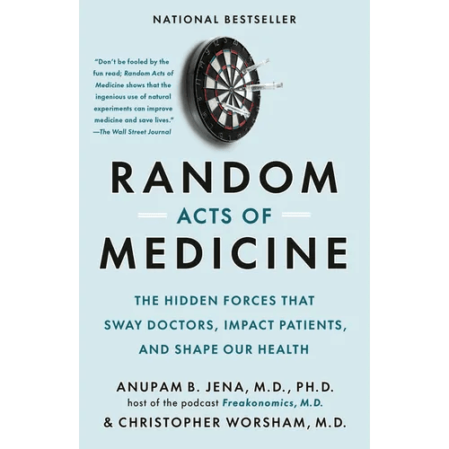 Random Acts of Medicine: The Hidden Forces That Sway Doctors, Impact Patients, and Shape Our Health - Paperback - iShook Books