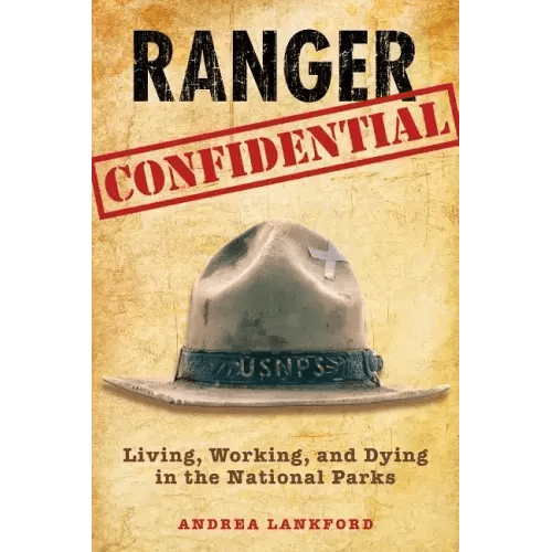 Ranger Confidential: Living, Working, and Dying in the National Parks - Paperback - iShook Books