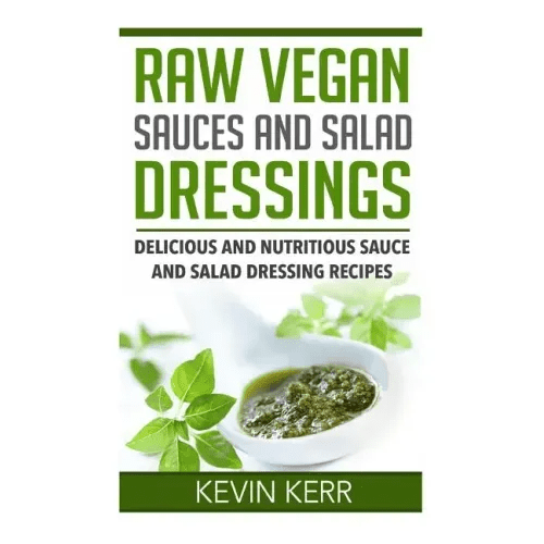 Raw Vegan Sauces and Salad Dressings: Delicious and Nutritious Sauce and Salad Dressing Recipes. - Paperback - iShook Books