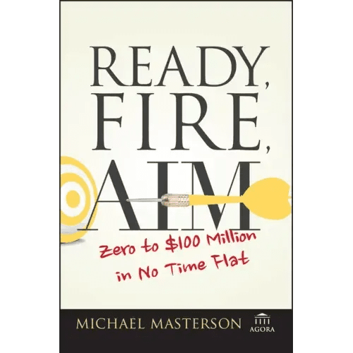 Ready, Fire, Aim: Zero to $100 Million in No Time Flat - Paperback - iShook Books