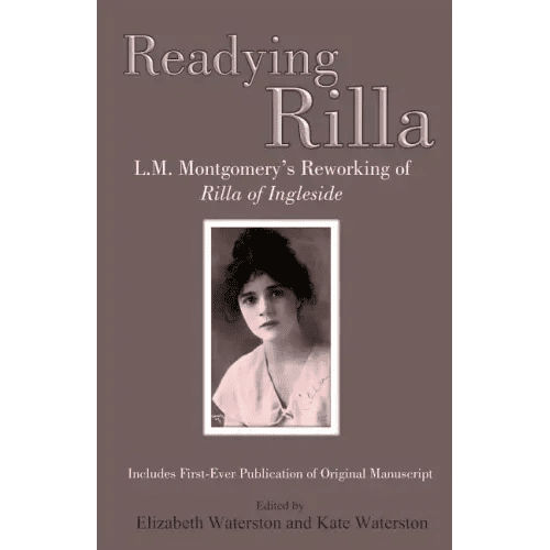 Readying Rilla: L.M. Montgomery's Reworking of Rilla of Ingleside - Paperback - iShook Books