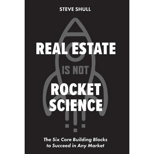 Real Estate Is Not Rocket Science: The Six Core Building Blocks to Succeed in Any Market - Hardcover - iShook Books