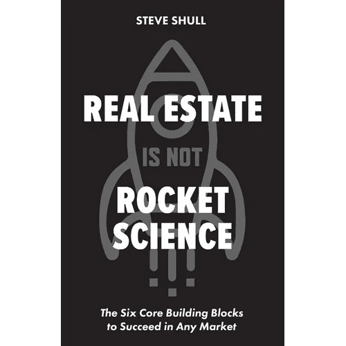 Real Estate Is Not Rocket Science: The Six Core Building Blocks to Succeed in Any Market - Paperback - iShook Books
