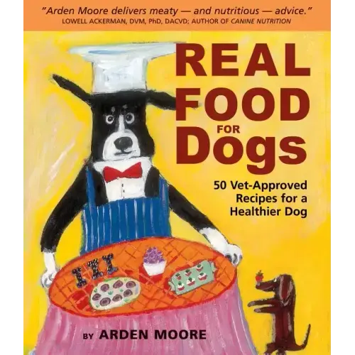 Real Food for Dogs: 50 Vet-Approved Recipes for a Healthier Dog - Paperback - iShook Books