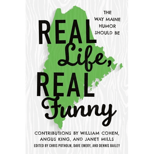Real Life, Real Funny: The Way Maine Humor Should Be - Paperback - iShook Books