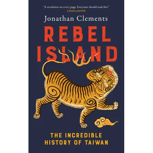 Rebel Island: The Incredible History of Taiwan - Paperback - iShook Books