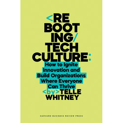 Rebooting Tech Culture: How to Ignite Innovation and Build Organizations Where Everyone Can Thrive - Hardcover - iShook Books