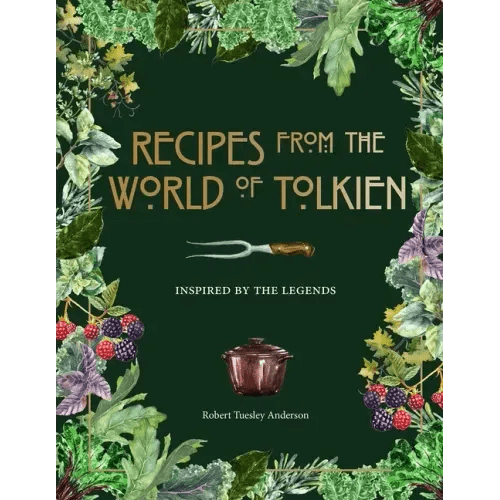 Recipes from the World of Tolkien: Inspired by the Legends - Hardcover - iShook Books