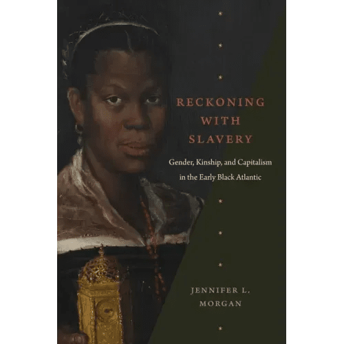 Reckoning with Slavery: Gender, Kinship, and Capitalism in the Early Black Atlantic - Paperback - iShook Books