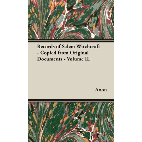 Records of Salem Witchcraft - Copied from Original Documents - Volume II. - Hardcover - iShook Books